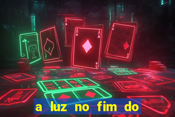 a luz no fim do mundo filme completo dublado