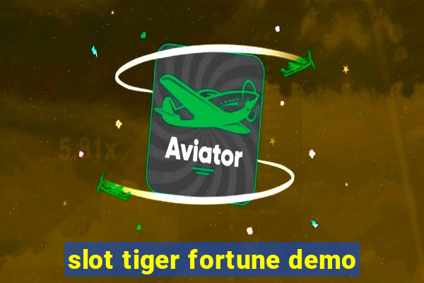 slot tiger fortune demo