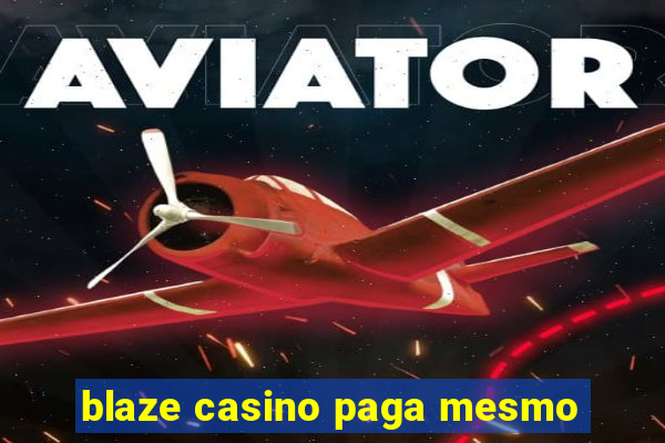 blaze casino paga mesmo