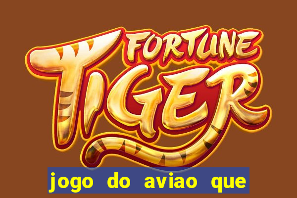 jogo do aviao que ganha dinheiro