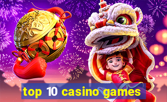 top 10 casino games