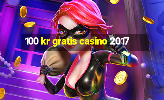 100 kr gratis casino 2017