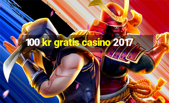 100 kr gratis casino 2017