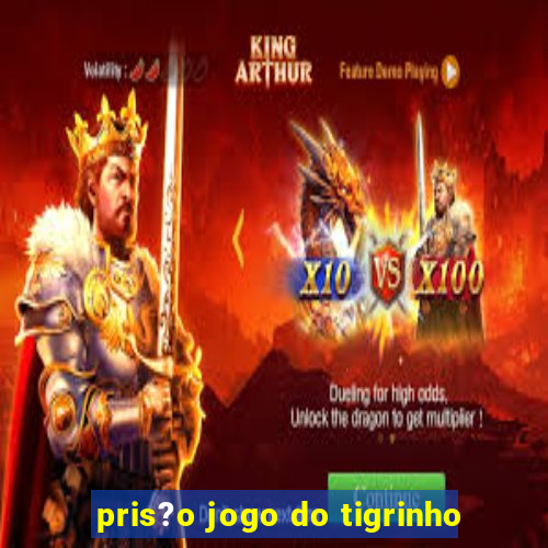 pris?o jogo do tigrinho