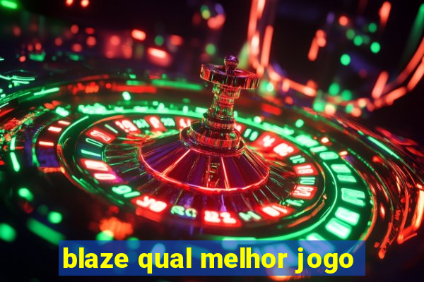 blaze qual melhor jogo