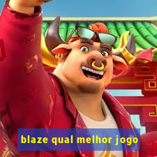 blaze qual melhor jogo