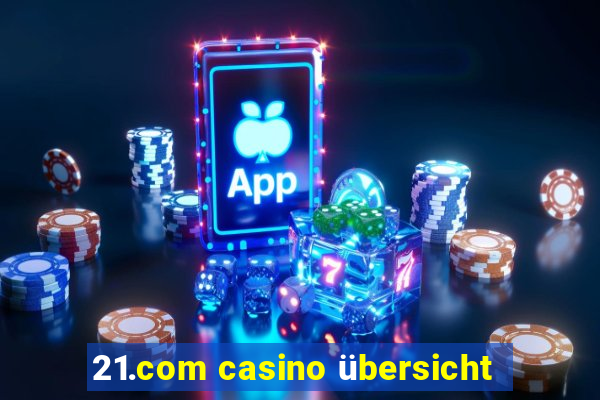 21.com casino übersicht