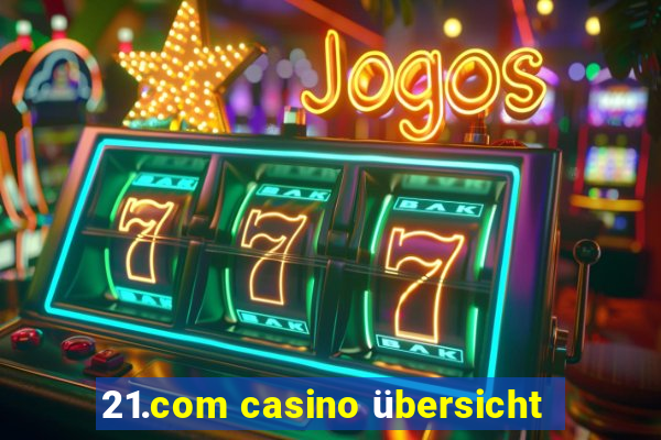 21.com casino übersicht