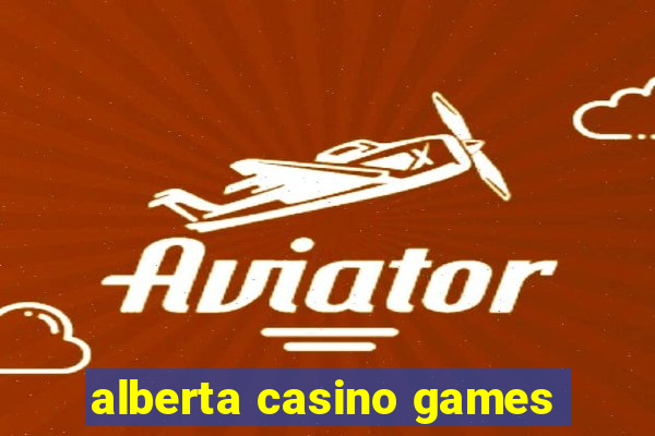 alberta casino games