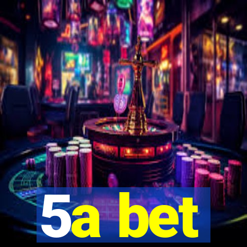 5a bet