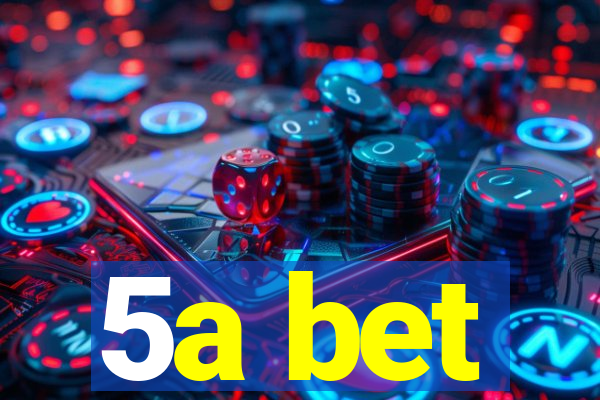 5a bet