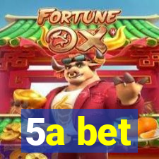 5a bet