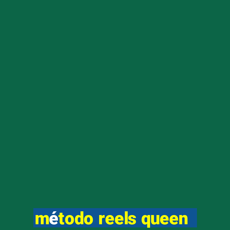 método reels queen