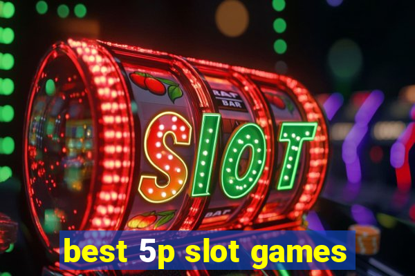 best 5p slot games