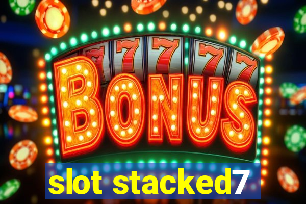 slot stacked7