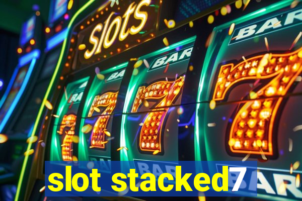 slot stacked7