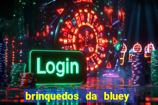 brinquedos da bluey e bingo