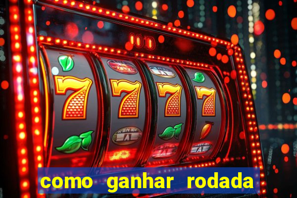 como ganhar rodada gratis no fortune tiger