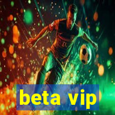 beta vip