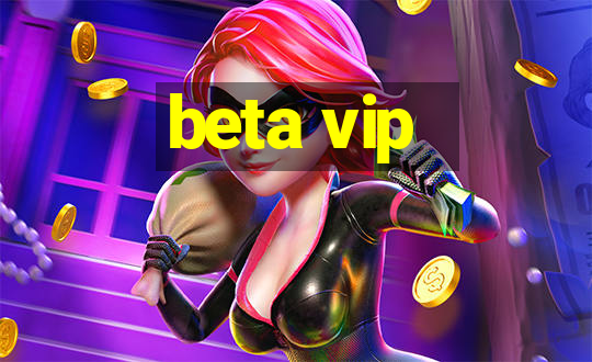 beta vip