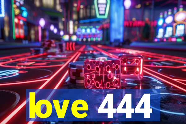 love 444