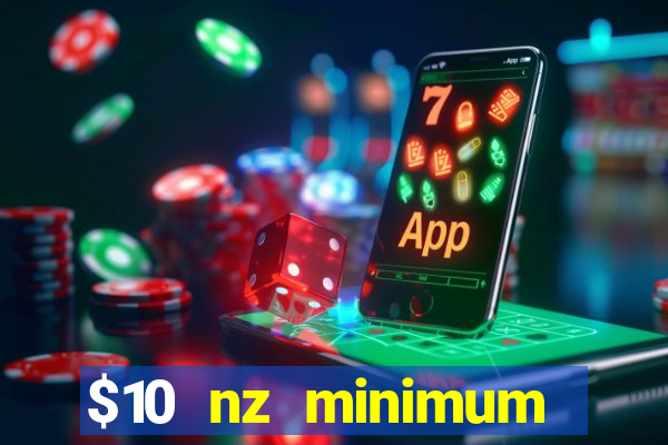 $10 nz minimum deposit casino