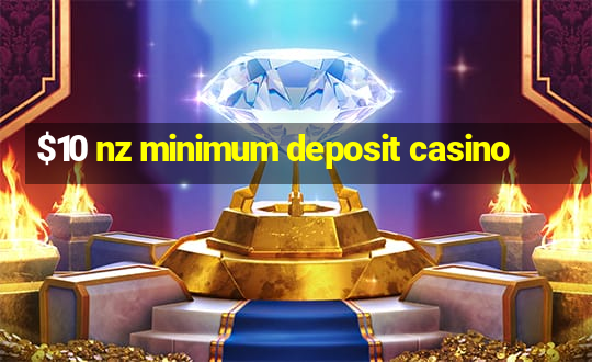 $10 nz minimum deposit casino