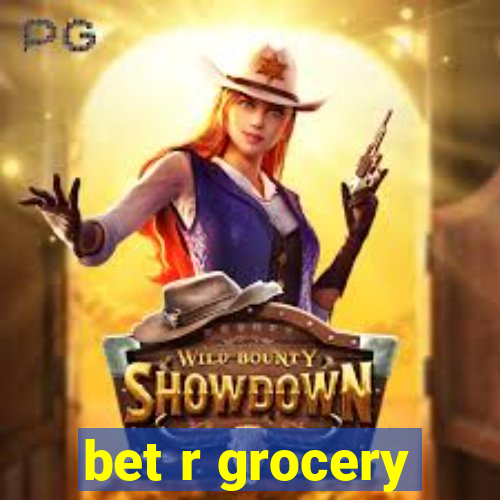 bet r grocery