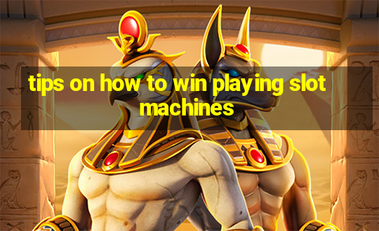 tips on how to win playing slot machines