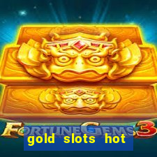 gold slots hot vegas casino