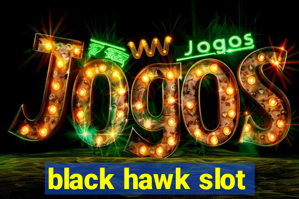 black hawk slot