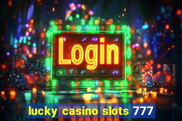 lucky casino slots 777