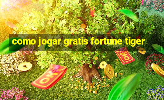 como jogar gratis fortune tiger