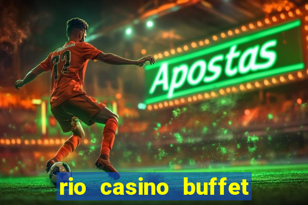 rio casino buffet las vegas