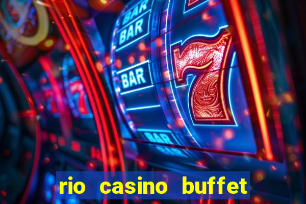 rio casino buffet las vegas