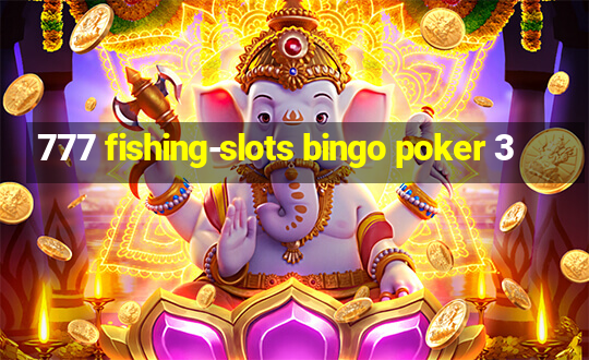 777 fishing-slots bingo poker 3