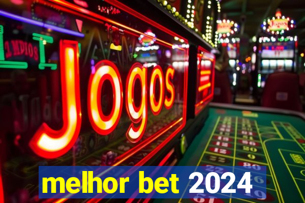 melhor bet 2024