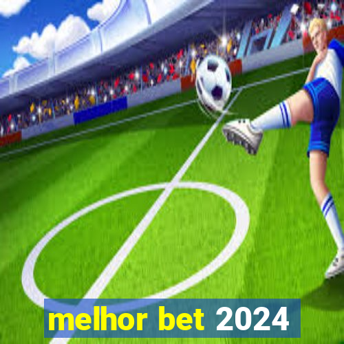 melhor bet 2024