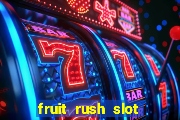 fruit rush slot free play