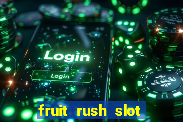 fruit rush slot free play