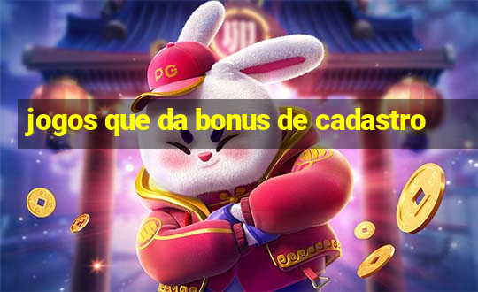 jogos que da bonus de cadastro