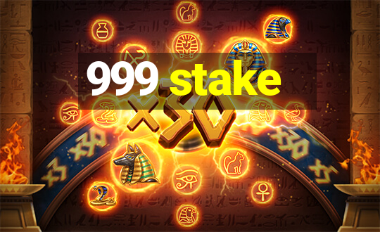 999 stake