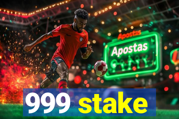 999 stake