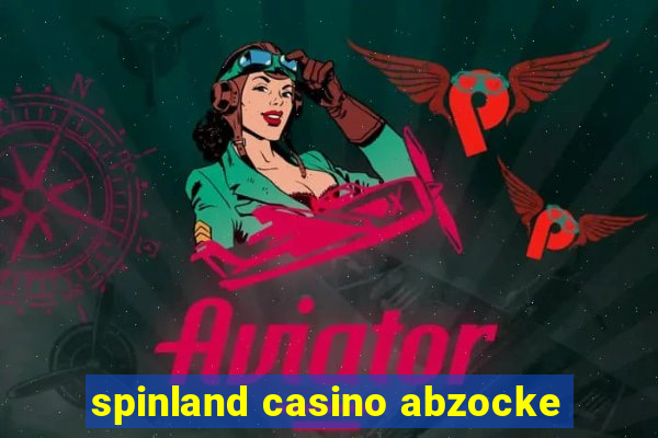 spinland casino abzocke