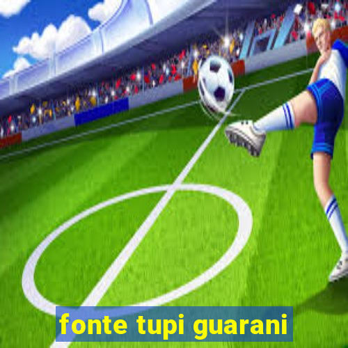 fonte tupi guarani