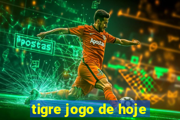 tigre jogo de hoje