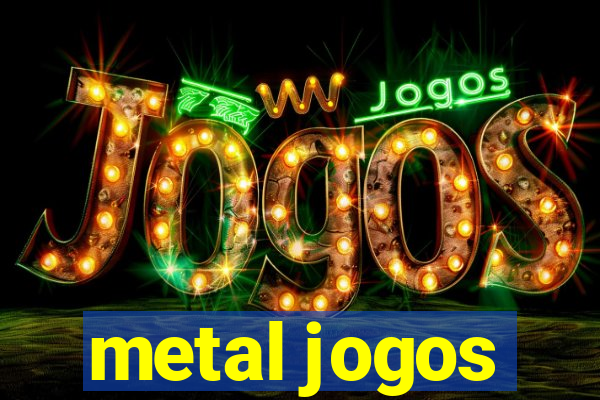 metal jogos