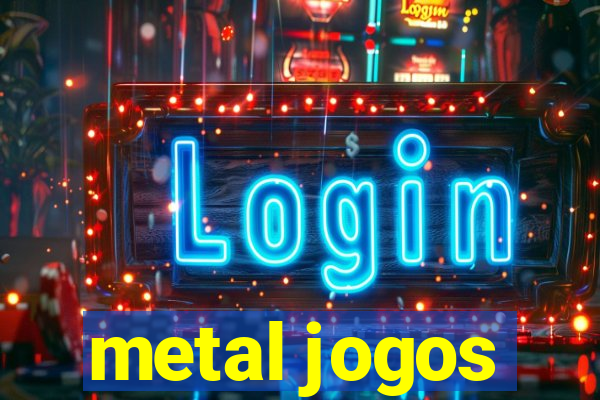 metal jogos