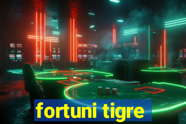 fortuni tigre