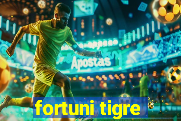 fortuni tigre